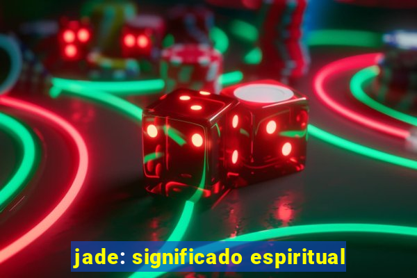 jade: significado espiritual